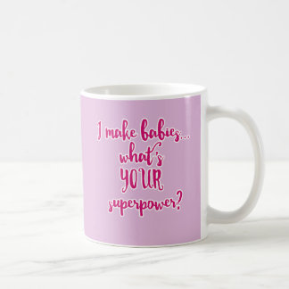 Caneca De Café Eu faço bebês… o que é sua superpotência?