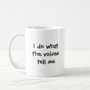Caneca De Café Eu faço o que as vozes me dizem