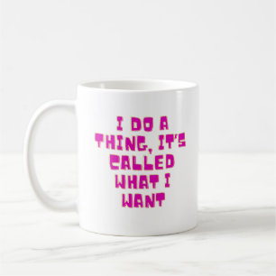 Caneca De Café Eu Faço O Que Quero Design Engraçado Atitude Sassy