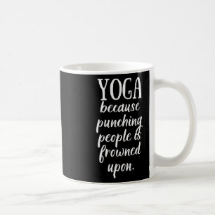 Caneca De Café Eu faço yoga porque socar as pessoas é mal visto