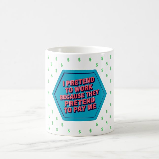 Caneca De Café Eu Finjo Trabalhar Porque Eles Fingem Me Pagar (Centro)