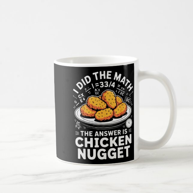 Caneca De Café Eu Fiz A Matemática A Resposta É Nugget De Frango  (Direita)