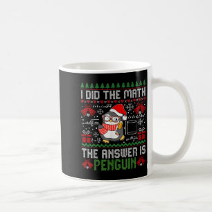 Caneca De Café Eu Fiz A Matemática. A Resposta É Pinguin Ugly Xma