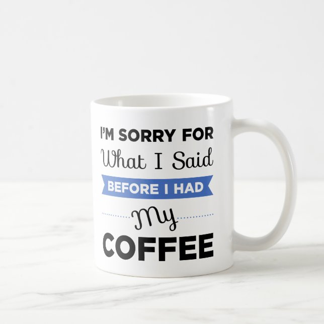 Caneca De Café Eu fui pesaroso para o que eu disse antes que eu (Direita)