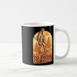Caneca De Café Eu Gosto De Balançar Minha Coisa Engraçada De Dete