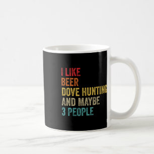 Caneca De Café Eu Gosto De Caça De Cerveja E Talvez 3 Pessoas Caç