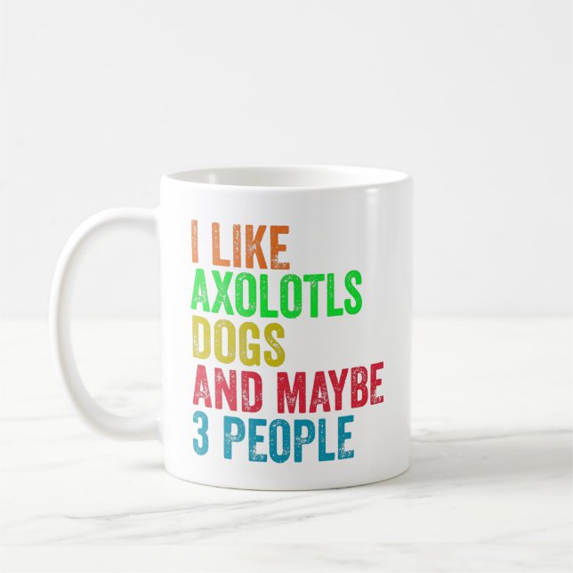 Caneca De Café Eu Gosto De Cães Axolotls E Talvez 3 Pessoas (Esquerda)