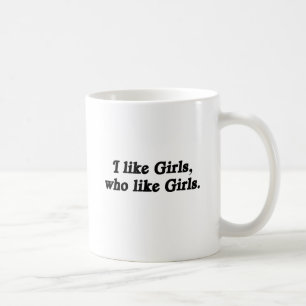 Caneca De Café Eu gosto de garotas que gostam de garotas