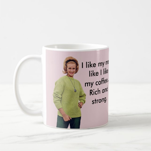 Caneca De Café Eu gosto de meus homens como eu gosto de meu café… (Esquerda)