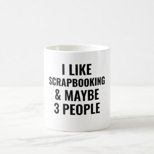 Caneca De Café Eu Gosto de Scrapbooking E Talvez 3 Pessoas