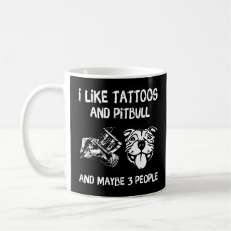 Caneca De Café Eu Gosto De Tatuagens E Pitbulls E Talvez 3 Pessoa