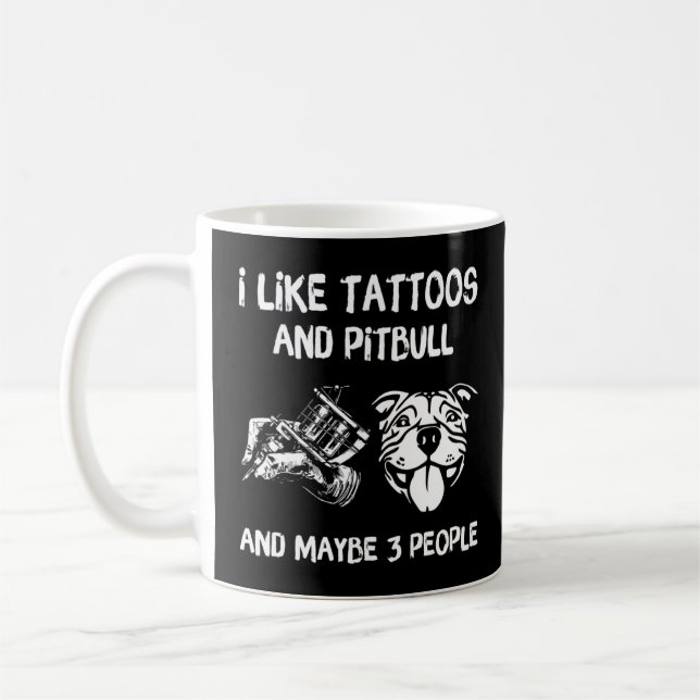 Caneca De Café Eu Gosto De Tatuagens E Pitbulls E Talvez 3 Pessoa (Esquerda)
