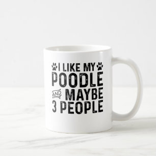 Caneca De Café Eu Gosto do Meu Poodle E de 3 Pessoas