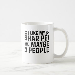 Caneca De Café Eu Gosto do Meu Shar Pei E de 3 Pessoas