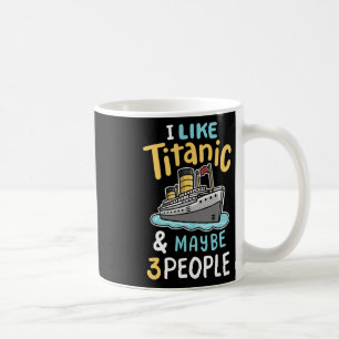 Caneca De Café Eu Gosto Do Titanic E Talvez 3 Pessoas Engraçadas