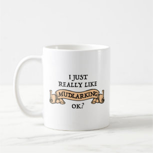 Caneca De Café Eu Gosto Muito De Mudlarking, OK?