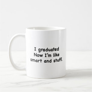Caneca De Café Eu me formei. Agora eu sou inteligente e coisas as