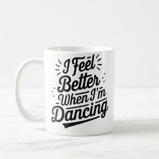 Caneca De Café Eu me sinto melhor quando estou dançando Linha de 