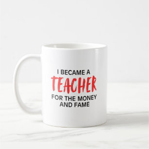 Caneca De Café Eu me tornei professor pelo dinheiro e fama