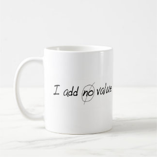 Caneca De Café Eu não adiciono nenhum valor