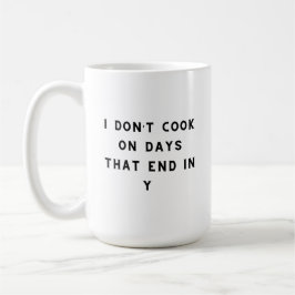 Caneca De Café Eu não cozinho em dias que terminam em Y, Cozinhar