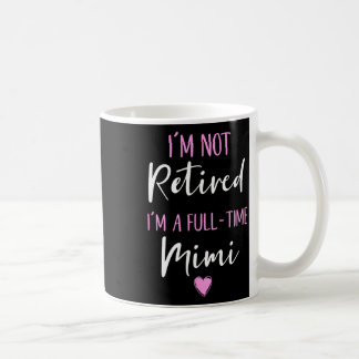 Caneca De Café Eu não estou aposentado sou um Mimi Retirement Fu 