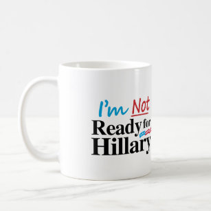Caneca De Café Eu não estou pronto para Hillary - .png