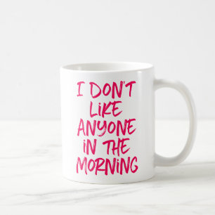 Caneca De Café Eu não gosto de ninguém de manhã.