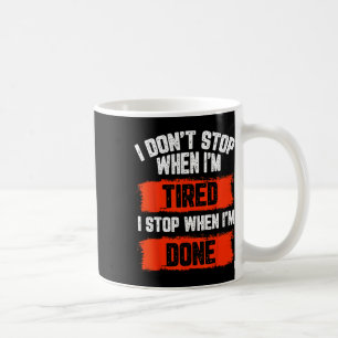 Caneca De Café Eu Não Paro Quando Estou Cansado