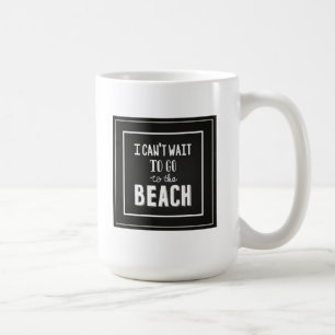 Caneca De Café Eu não posso esperar para ir à praia