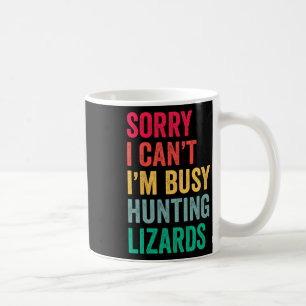 Caneca De Café Eu não posso estar ocupado caçando lagartos Engraç