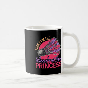 Caneca De Café Eu Não Posso Ser A Princesa Badminton Tocar Atleta