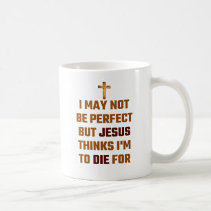 Caneca De Café Eu não posso ser perfeito mas Jesus pensa que eu