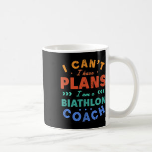 Caneca De Café Eu não posso ter planos para o treinador de biatlo