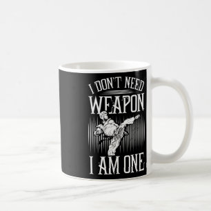 Caneca De Café Eu Não Preciso de Arma, Eu Sou Um -karatê Taekwond