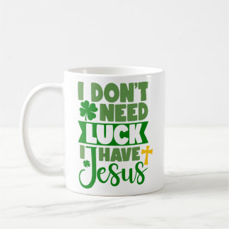 Caneca De Café Eu não preciso de sorte, eu tenho Jesus bebê