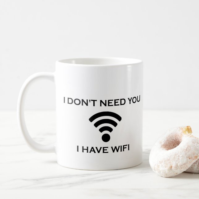 CANECA DE CAFÉ EU NÃO PRECISO DE VOCÊ, EU TENHO CAFÉ MUG WIFI (Com Donut)