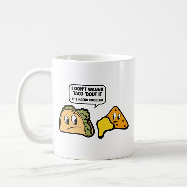 Caneca De Café Eu não quero Taco sobre isso. É o problema de Nach (Esquerda)
