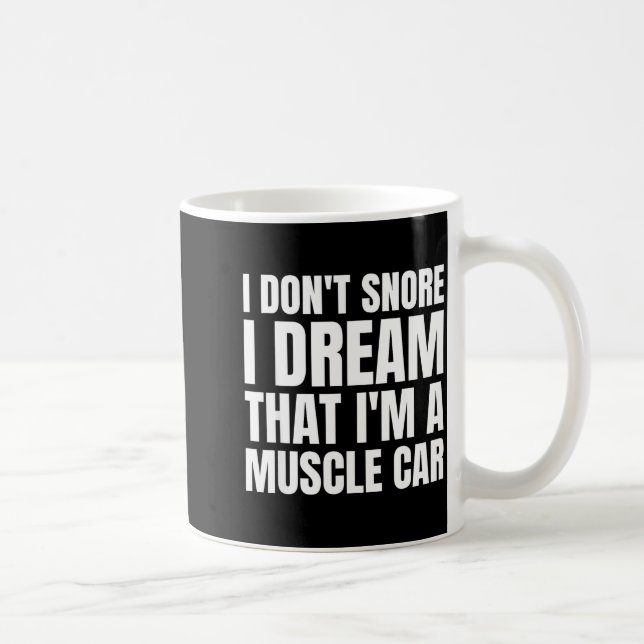 Caneca De Café Eu Não Ronco Eu Sonho Que Sou Uma Camiseta De Carr (Direita)