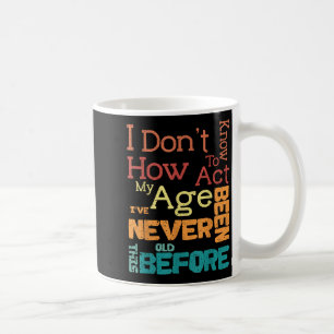 Caneca De Café Eu não sei como agir meu velho aniversário tão eng