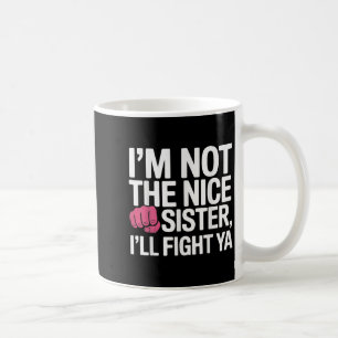 Caneca De Café Eu Não Sou A Irmã Bonita Irei Lutá-Lo Engraçada Pi