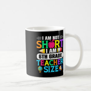 Caneca De Café Eu Não Sou Baixo Eu Sou Tamanho De Professor Do 6º