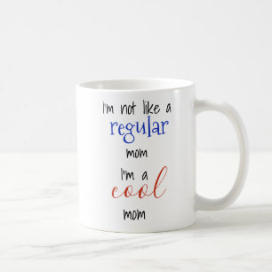 Caneca De Café Eu Não Sou Como uma Mãe Normal, Eu Sou uma Mãe Leg