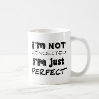 Eu não sou pretensioso, mim sou apenas perfeito