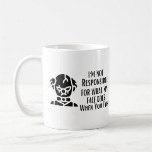 Caneca De Café Eu não sou responsável pelo que meu rosto faz