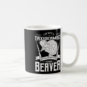 Caneca De Café Eu não sou um Taxidermista caçando castor Riffle H