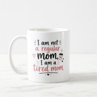 Caneca De Café Eu não sou uma mãe normal, eu sou uma mãe cansada