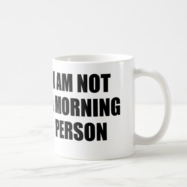 CANECA DE CAFÉ EU NÃO SOU UMA PESSOA DA MANHÃ (Direita)