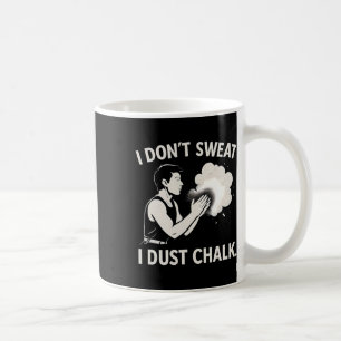 Caneca De Café Eu Não Suo Eu Poeira Giz Escalada Gráfico