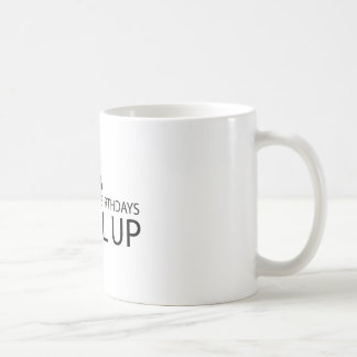 Caneca De Café Eu não tenho aniversários que eu nivelo acima